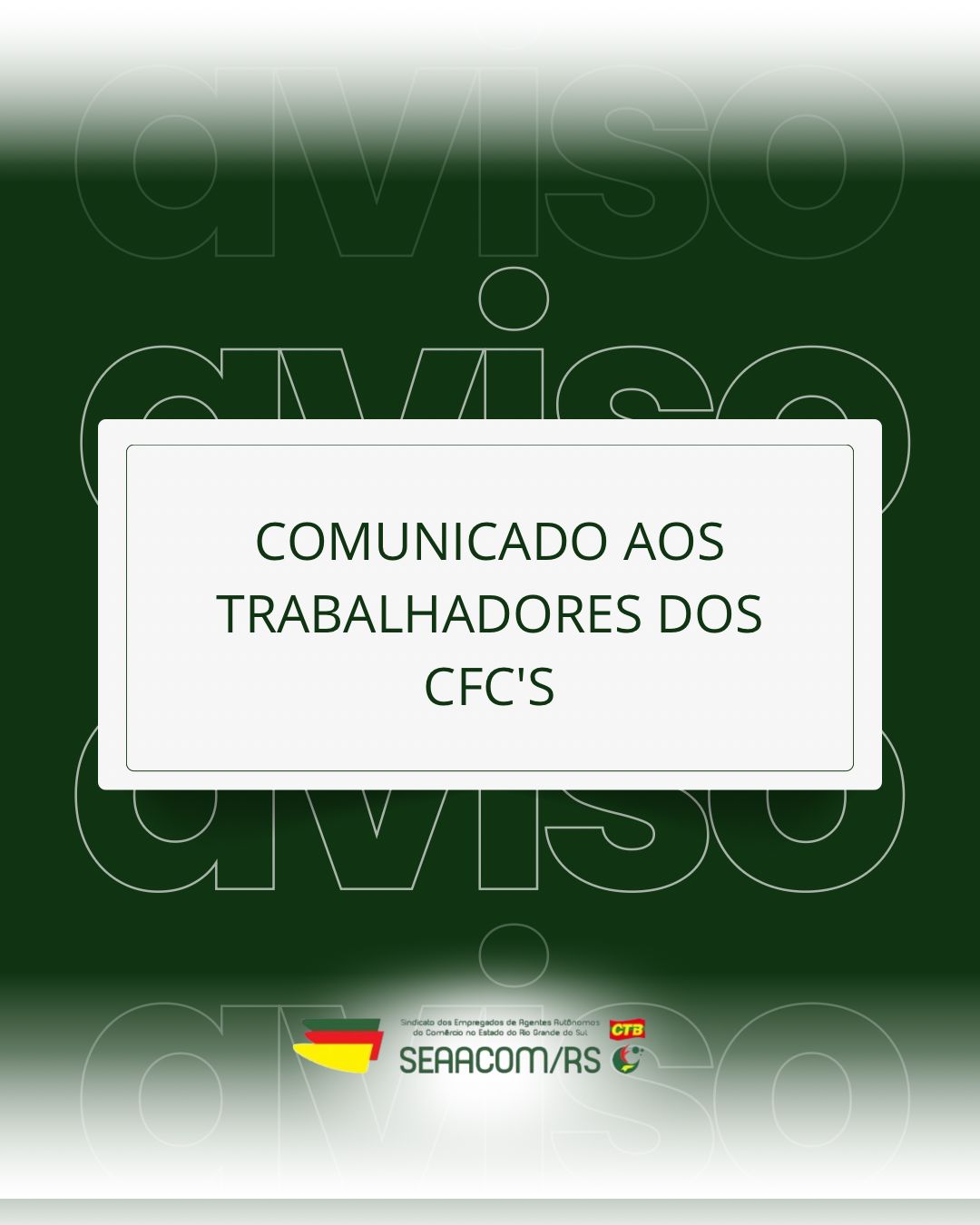 10/02/2026 - COMUNICADO AOS TRABALHADORES DE CFC's